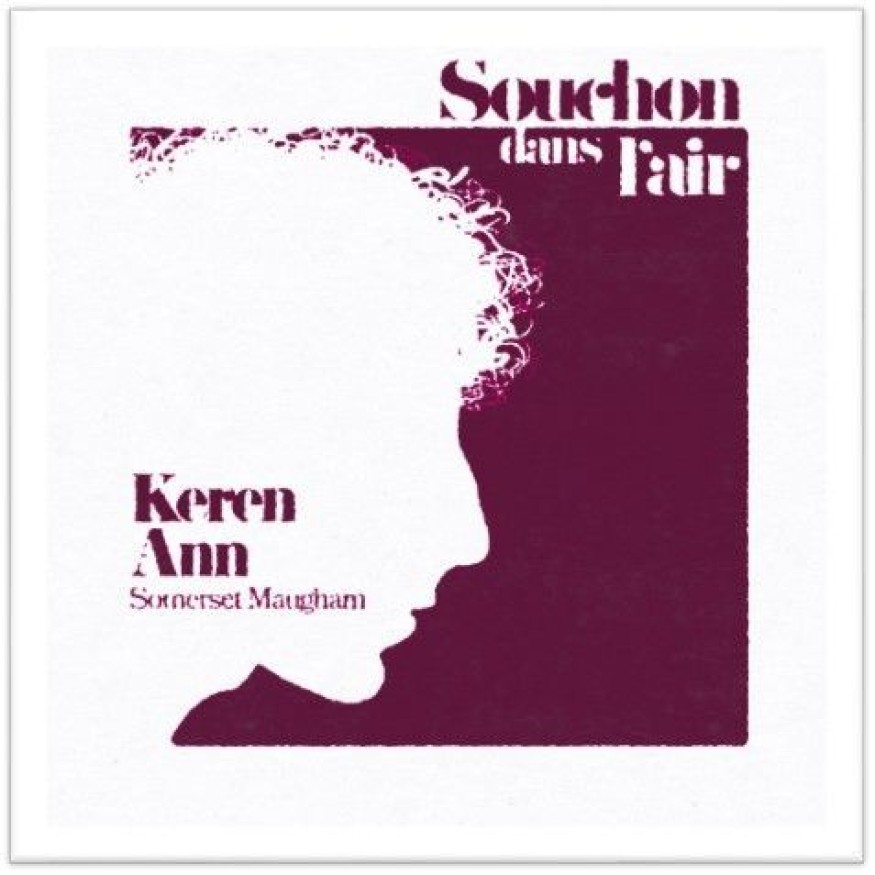 Souchon dans l'air, vol. 2 : découvrez la reprise de «Somerset Maugham» par Keren Ann