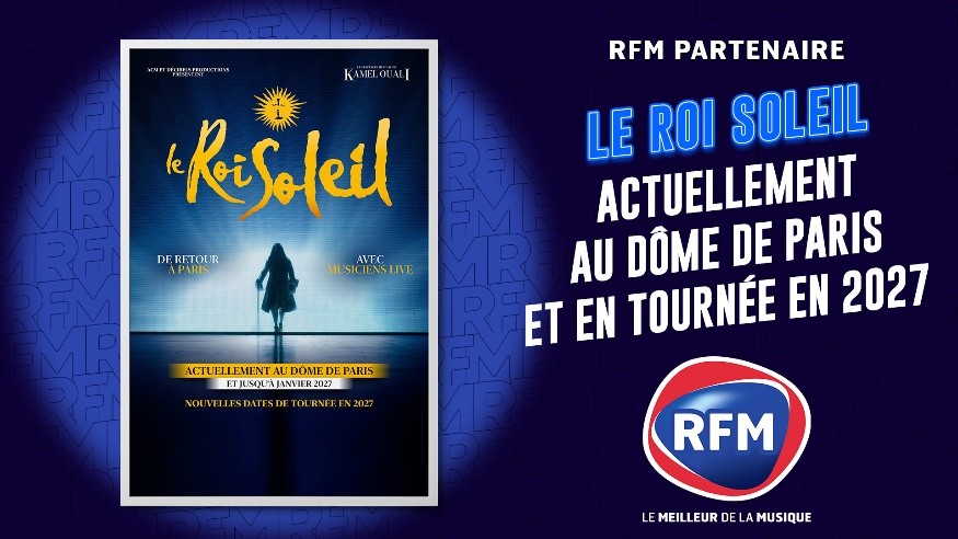 Le Roi Soleil, en partenariat avec RFM