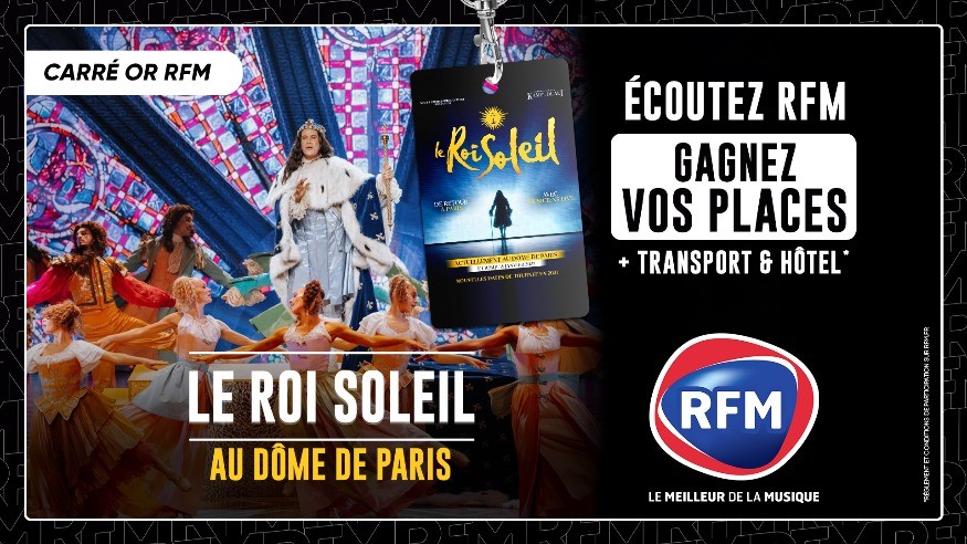 Écoutez RFM et gagnez vos places pour Le Roi Soleil !