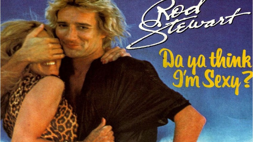 Le Titre du Jour de Justine: «Da Ya Think I’m Sexy» de Rod Steward