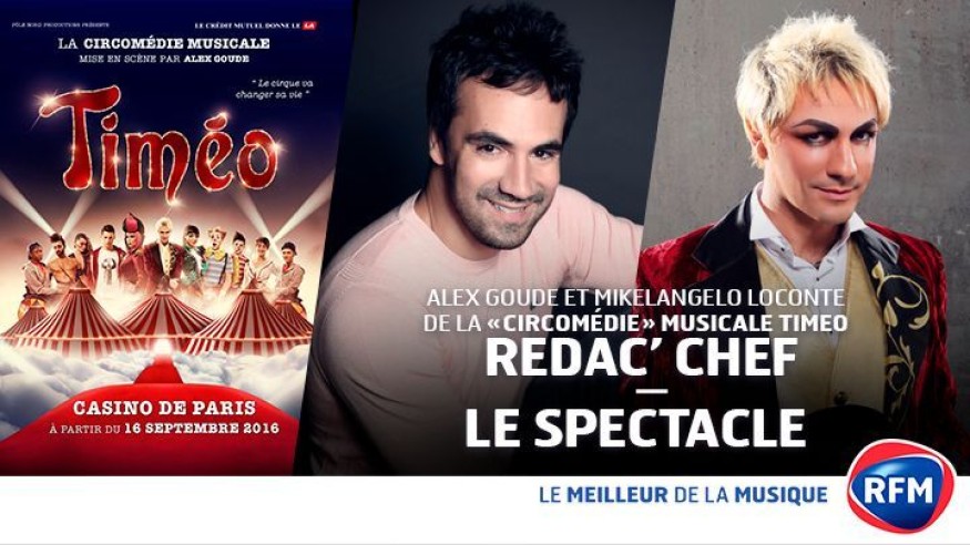 Alex Goude et Mikelangelo Loconte (Timéo), Rédac’ Chef de RFM.fr : Le spectacle