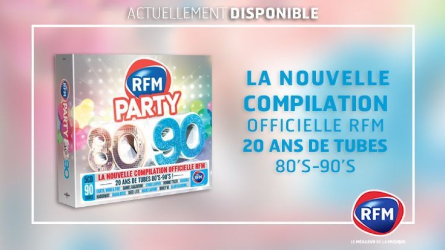 Découvrez RFM Party 80/90, la compilation officielle