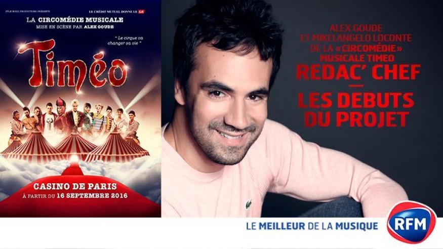 Alex Goude et Mikelangelo Loconte (Timéo), Rédac’ Chef de RFM.fr : Genèse du spectacle (1/5)