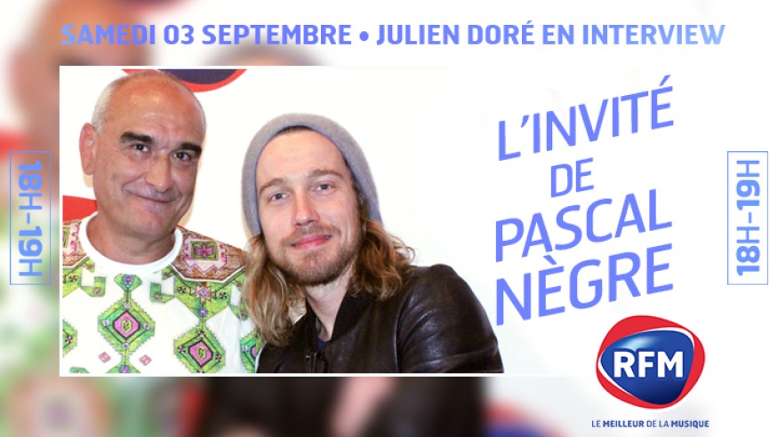 Samedi 3 septembre, Julien Doré est l’invité de Pascal Nègre