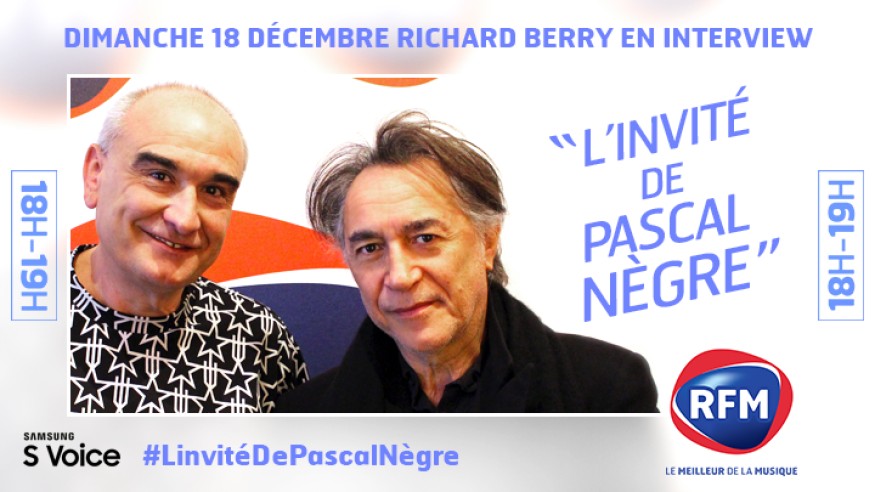 Dimanche 18 décembre, Richard Berry est l’invité de Pascal Nègre