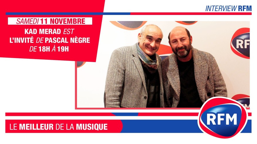 Samedi 11 novembre : Kad Merad est l’invité de Pascal Nègre