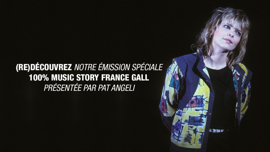 Redécouvrez l'émission spéciale 100% Music Story France Gall présentée par Pat Angeli !