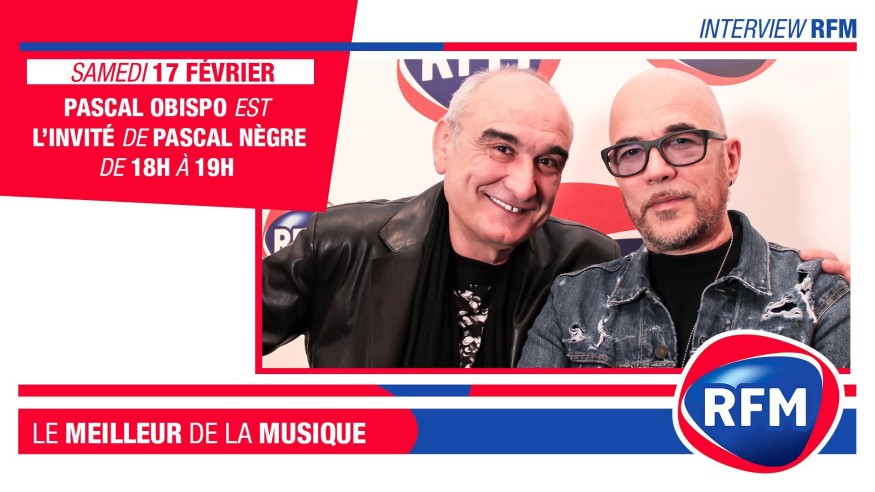 SAMEDI 17 FÉVRIER : PASCAL OBISPO  EST L'INVITÉ DE PASCAL NÈGRE