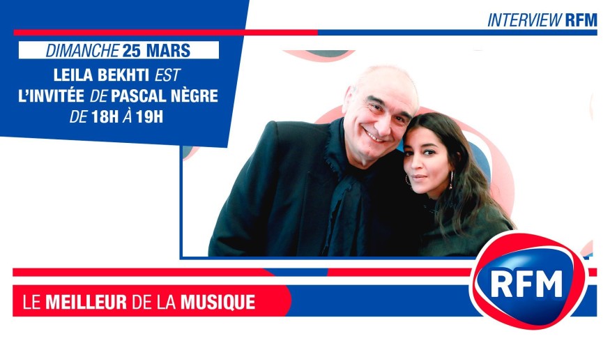 Dimanche 25 mars : Leila Bekhti est l’invitée de Pascal Nègre