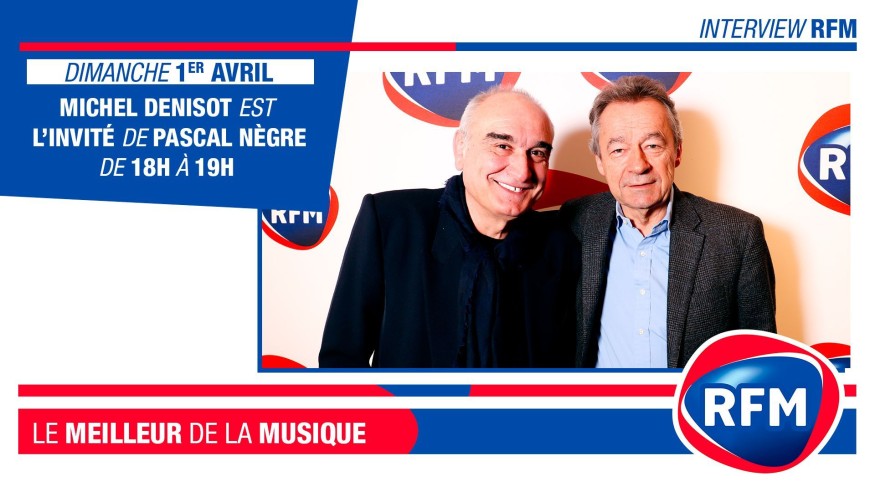 Dimanche 1er avril : Michel Denisot est l’invité de Pascal Nègre