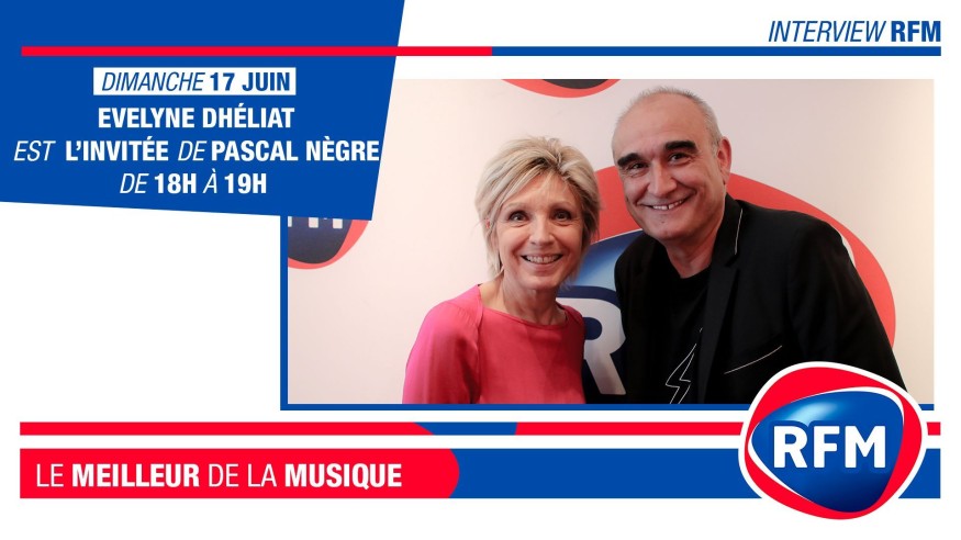 Dimanche 17 juin, Evelyne Dhéliat  est l’invité de Pascal Nègre