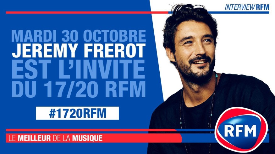 Mardi 30 octobre : Jérémy Frérot est l'invité du 17/20 RFM !