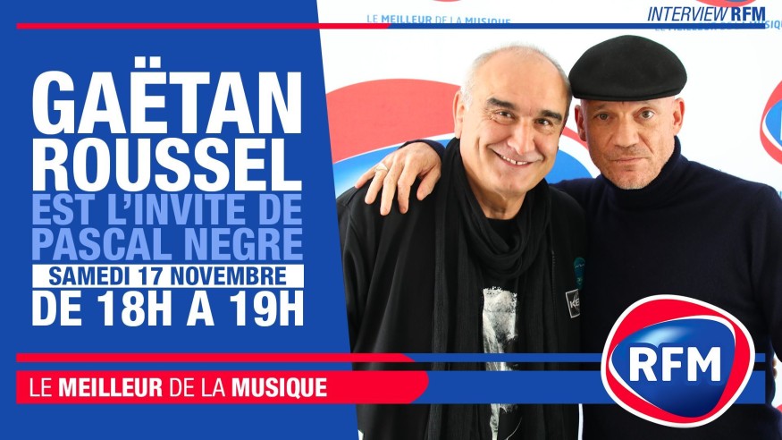 Samedi 17 novembre : Gaetan Roussel est l’invité de Pascal Nègre