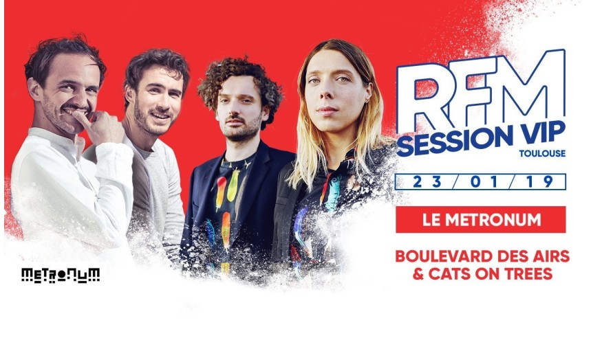 RFM Session VIP à Toulouse le 23 janvier avec Boulevard des Airs et Cats on Trees !