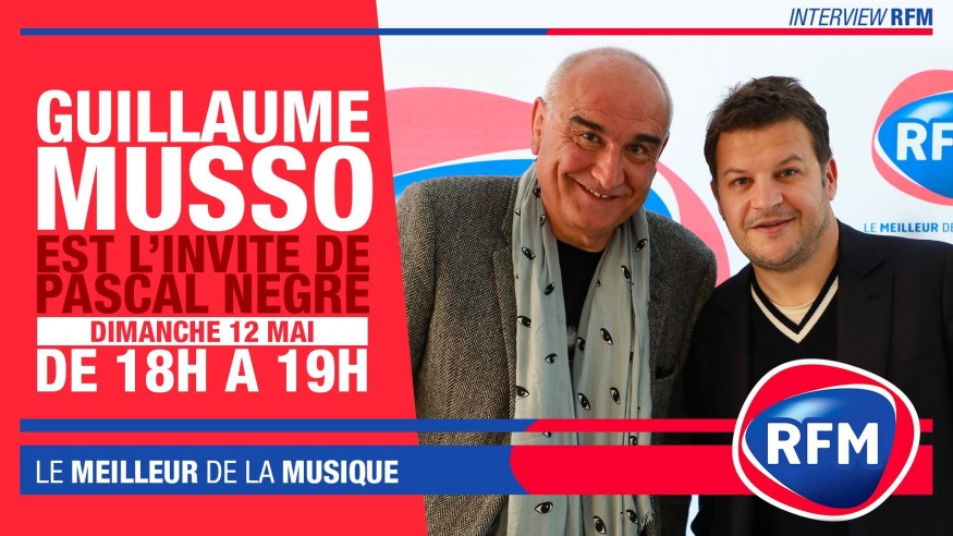 Dimanche 12 mai : Guillaume Musso est l'invité de Pascal Nègre