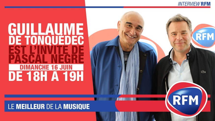 Dimanche 16 juin : Guillaume De Tonquédec est l'invité de Pascal Nègre