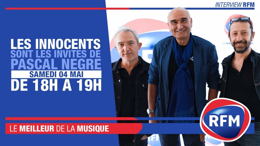Samedi 04 Mai : Les Innocents sont les invités de Pascal Nègre