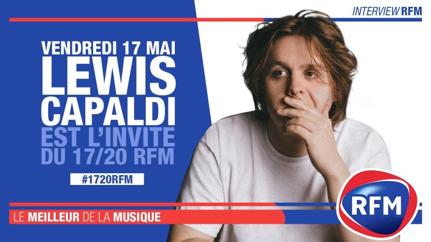 Vendredi 17 mai, Lewis Capaldi est l’invité du 17/20 RFM !