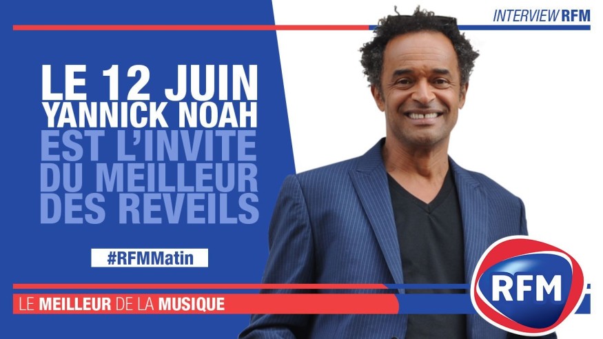 Mercredi 12 juin : Yannick Noah est l'invité du Meilleur des Réveils