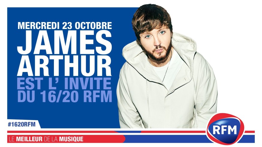 Mercredi 23 octobre : James Arthur est l'invité du 16/20 RFM
