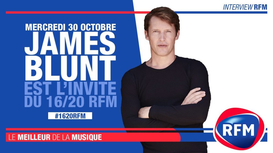 Mercredi 30 octobre : James Blunt est l'invité du 16/20 RFM