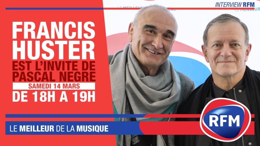 Samedi 14 mars : Francis Huster est l'invité de Pascal Nègre