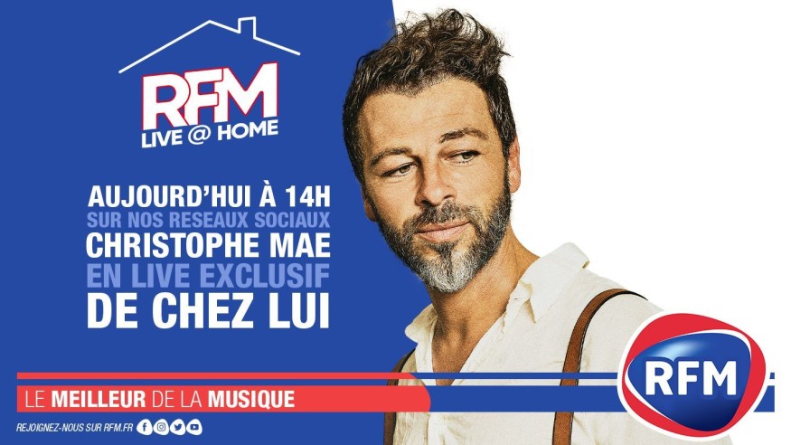 RFM LIVE @ HOME : A 14H, retrouvez un live exclusif de Christophe Maé de chez lui !
