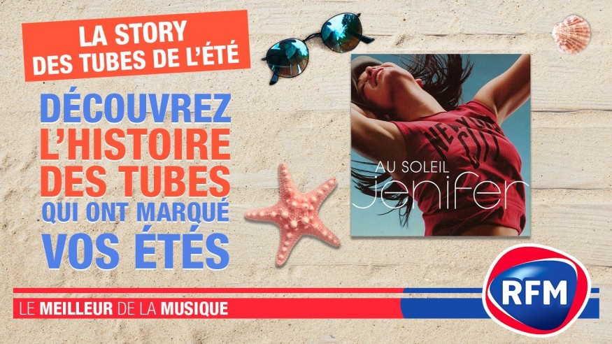 La Story des Tubes de l'été: «Au Soleil» - Jenifer