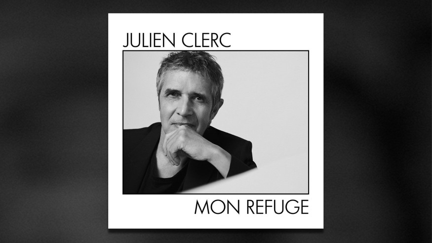 Julien Clerc : «Mon Refuge», nouveau single disponible le vendredi 11 décembre !