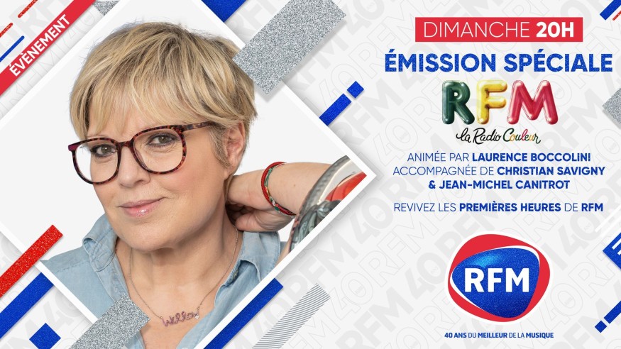 Dimanche 6 juin, à 20h : Emission spéciale 40 ans de RFM, «La Radio Couleur» animée par Laurence Boccolini