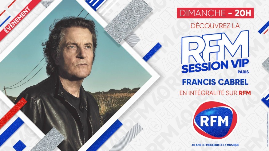 Dimanche 23 mai  à 20h : découvrez la RFM Session VIP Francis Cabrel sur RFM !