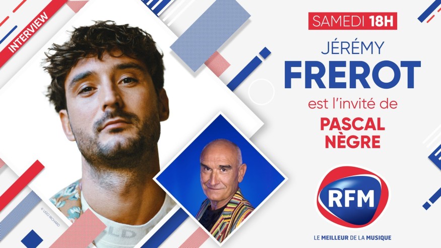 Samedi 12 février: Jérémy Frerot est l'invité de Pascal Nègre