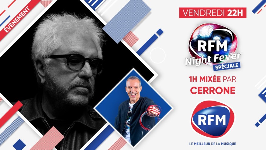 Vendredi 25 novembre: RFM Night Fever avec 1h mixée par Cerrone !