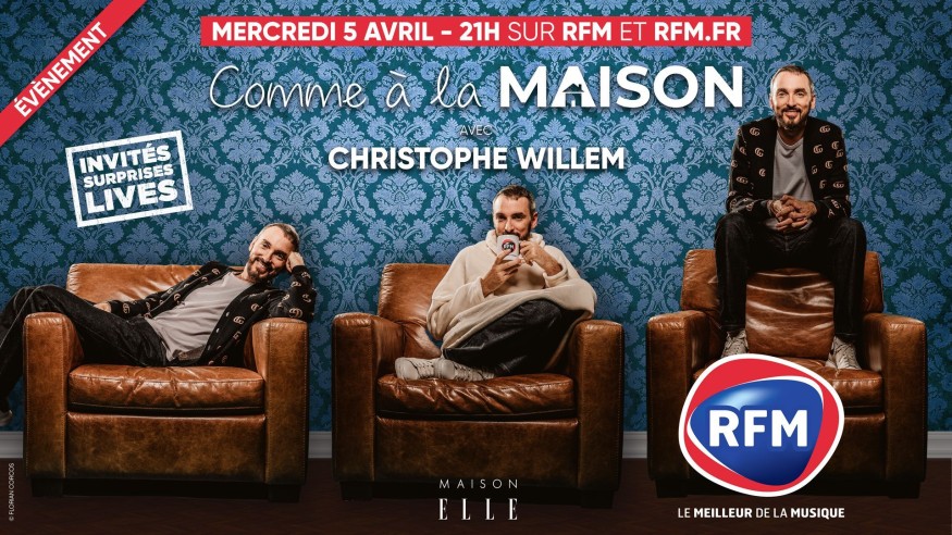 Découvrez l'émission "Comme à la Maison " avec Christophe Willem mercredi 5 avril à 21h sur RFM et rfm.fr