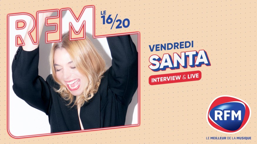 Santa est l'invitée du 16/20 vendredi 22/03 sur RFM