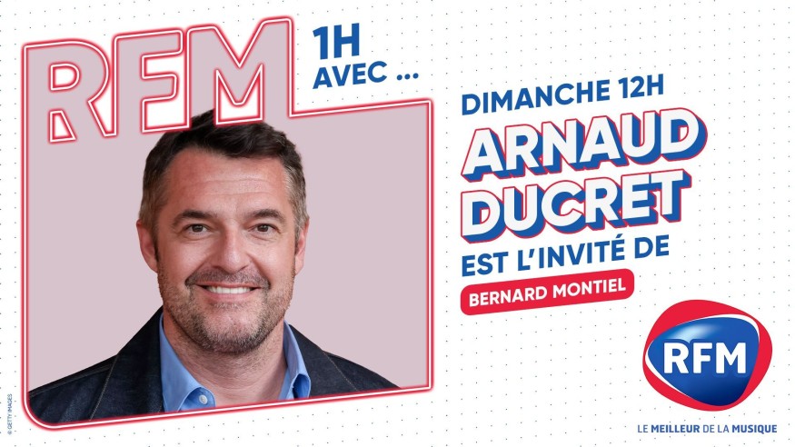 Arnaud Ducret est l'invité de Bernard Montiel dimanche 10 mars sur RFM
