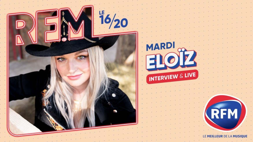 Eloïz est l'invitée du 16/20 mardi 18 juin sur RFM